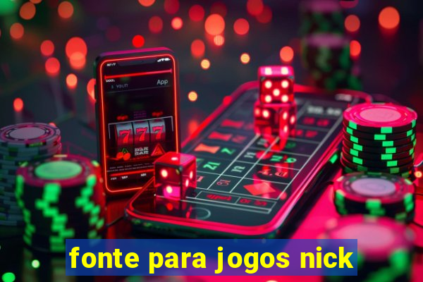 fonte para jogos nick